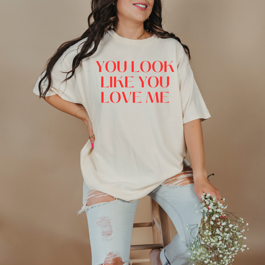 Customized Adult Ivory Graphic Tee You look like you love me red font