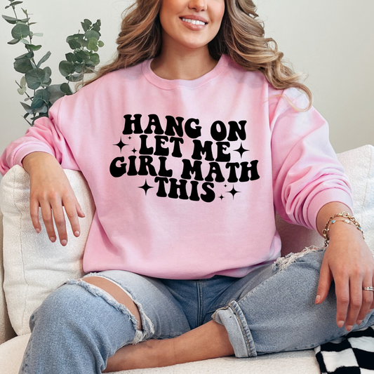 Customized Adult Light Pink Crewneck Hang on let me girl math this black bubble letters