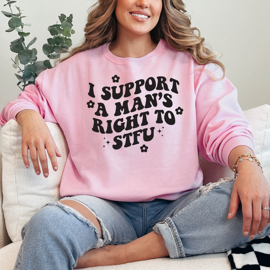 Customized Adult Light Pink Crewneck I support a mans right to STFU black groovy writing with flowers 