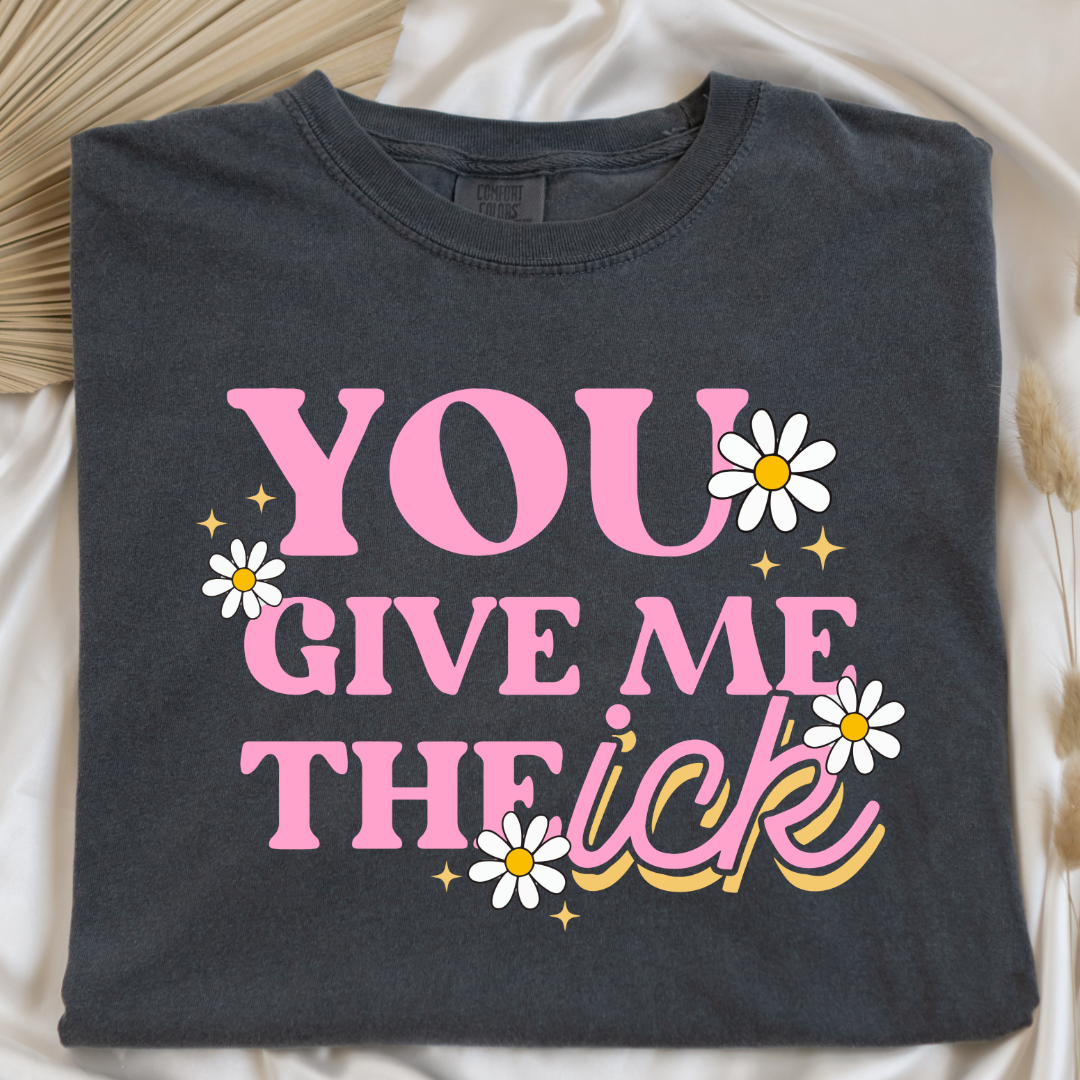 You Give Me The Ick Graphic Tee