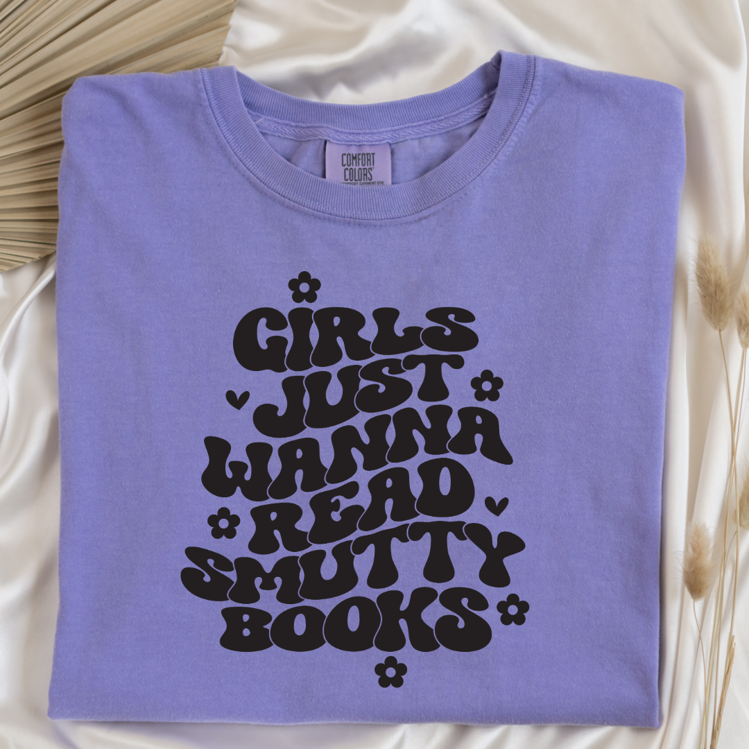 Girls Just Wanna Read Smutty Books Graphic Tee