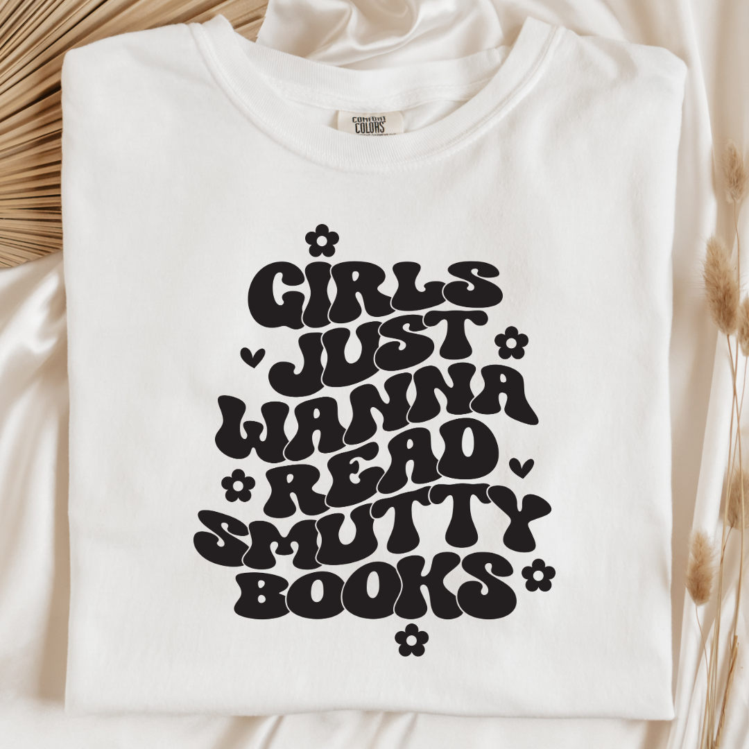 Girls Just Wanna Read Smutty Books Graphic Tee