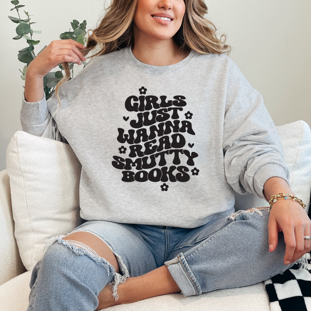 Girls Just Wanna Read Smutty Books Crewneck & Hoodie