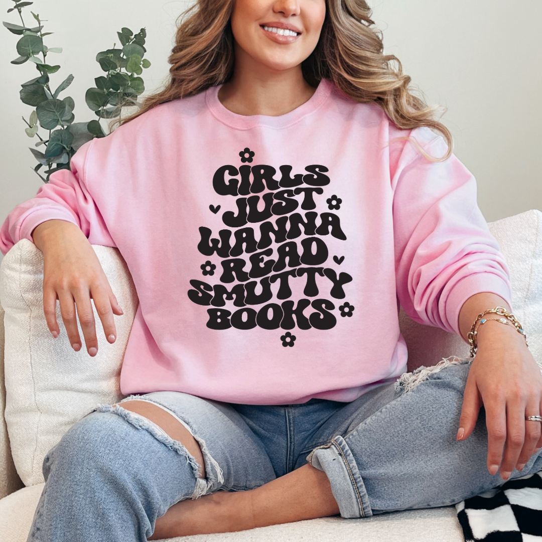 Girls Just Wanna Read Smutty Books Crewneck & Hoodie