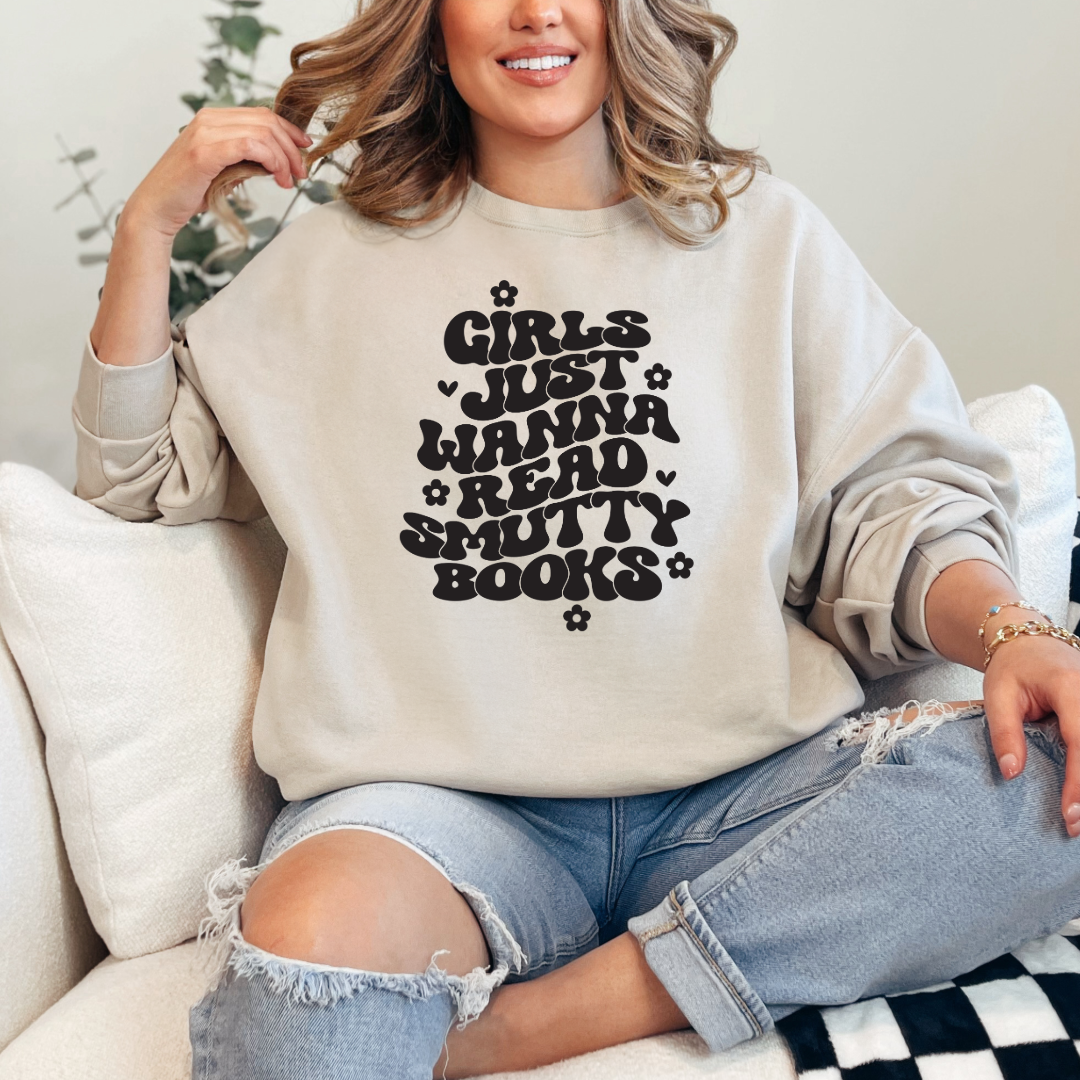 Girls Just Wanna Read Smutty Books Crewneck & Hoodie