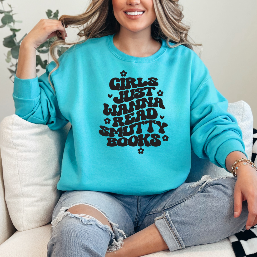 Girls Just Wanna Read Smutty Books Crewneck & Hoodie