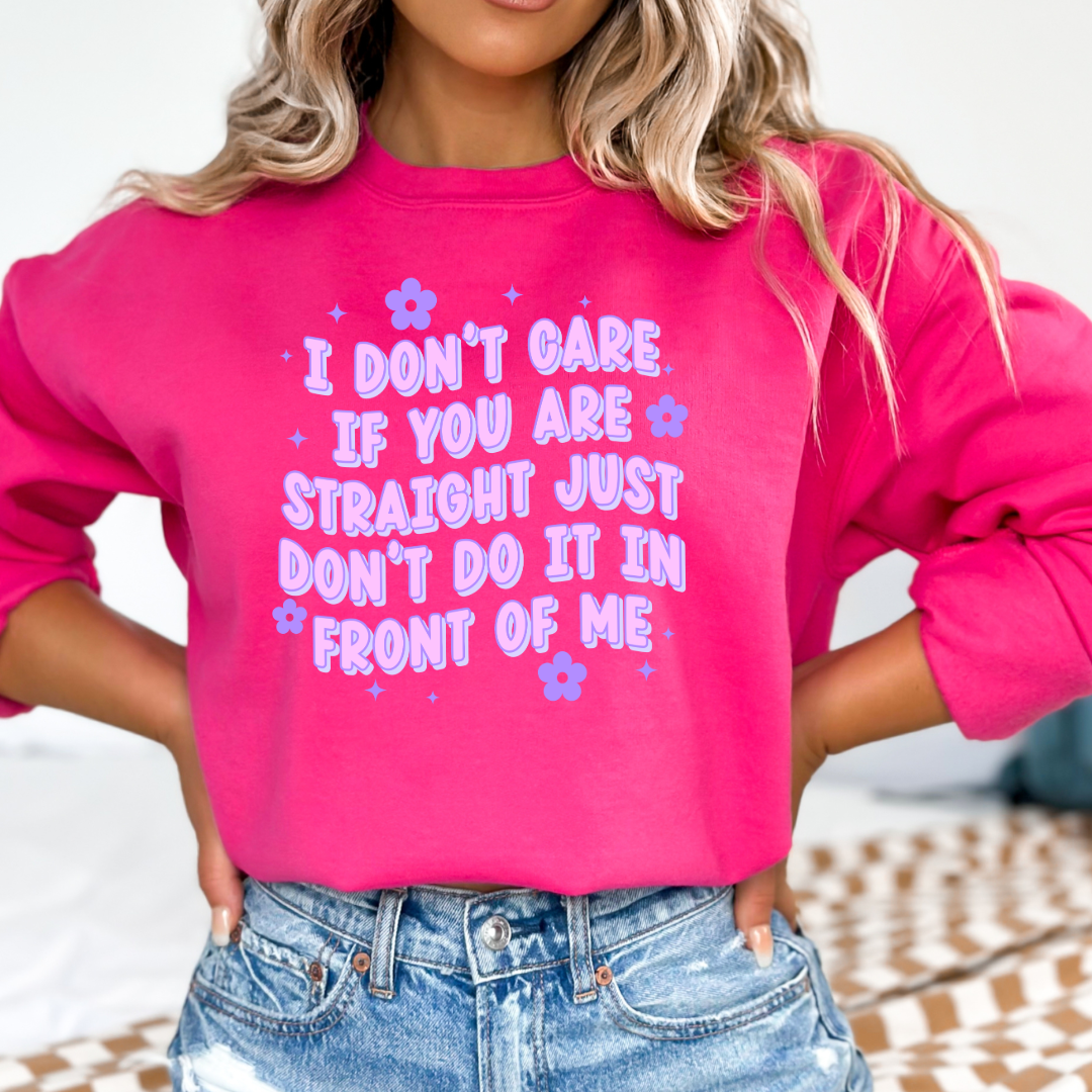 Customized Adult Comfort Colors medium hot pink Graphic Tee Quoted " I don't care if you're straight just don't do it in front of me.  Purple bubble letters with flowers spread out Matching Adult graphic tees available Perfect for Pride.