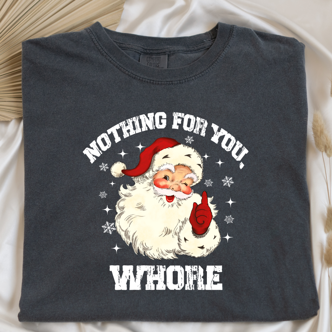 Nothing For You Whore Graphic Tee