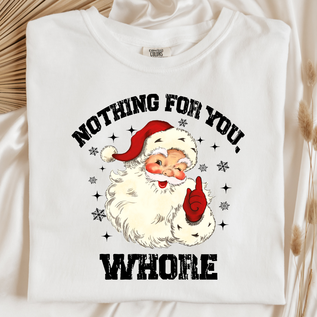 Nothing For You Whore Graphic Tee