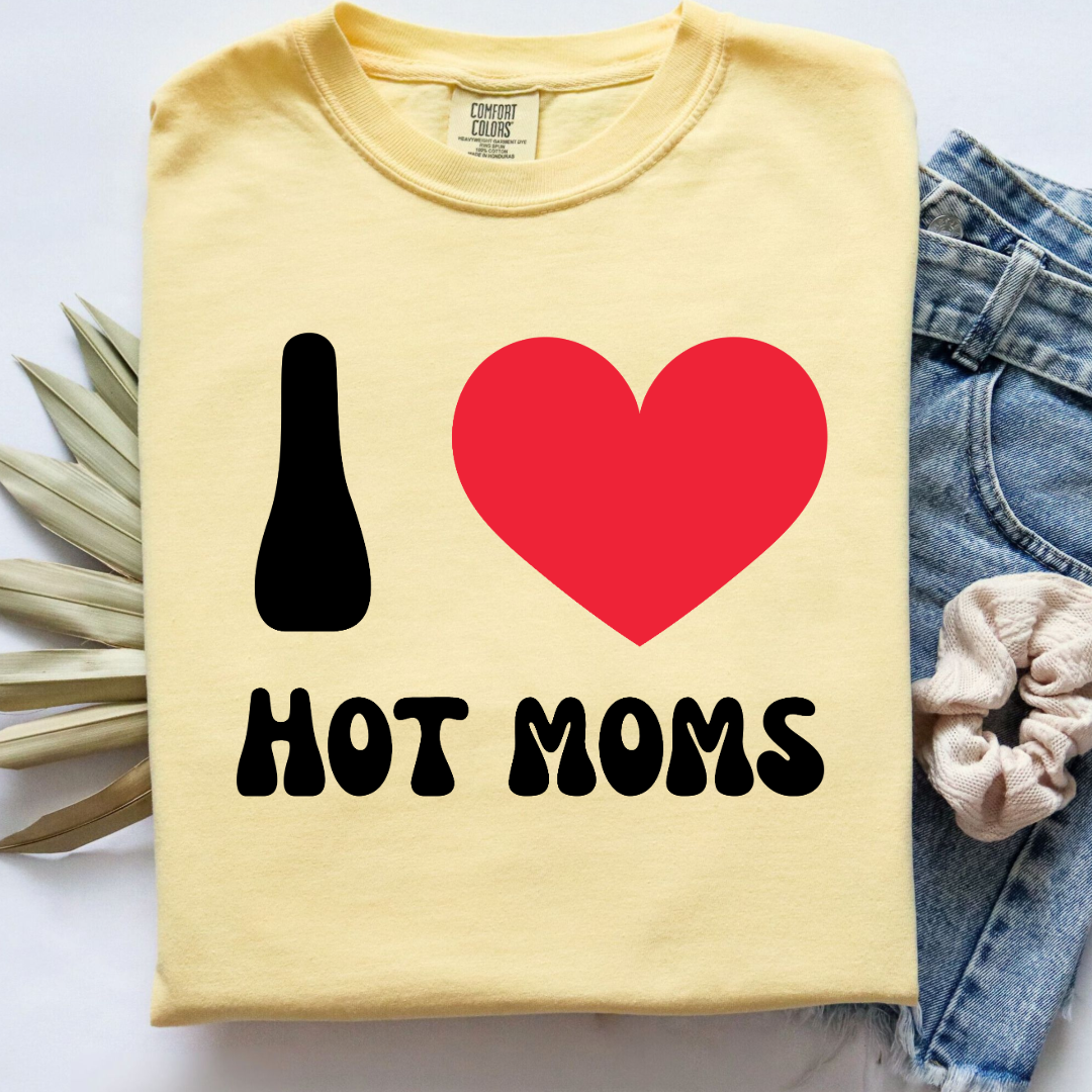 I Love Hot Moms Graphic Tee