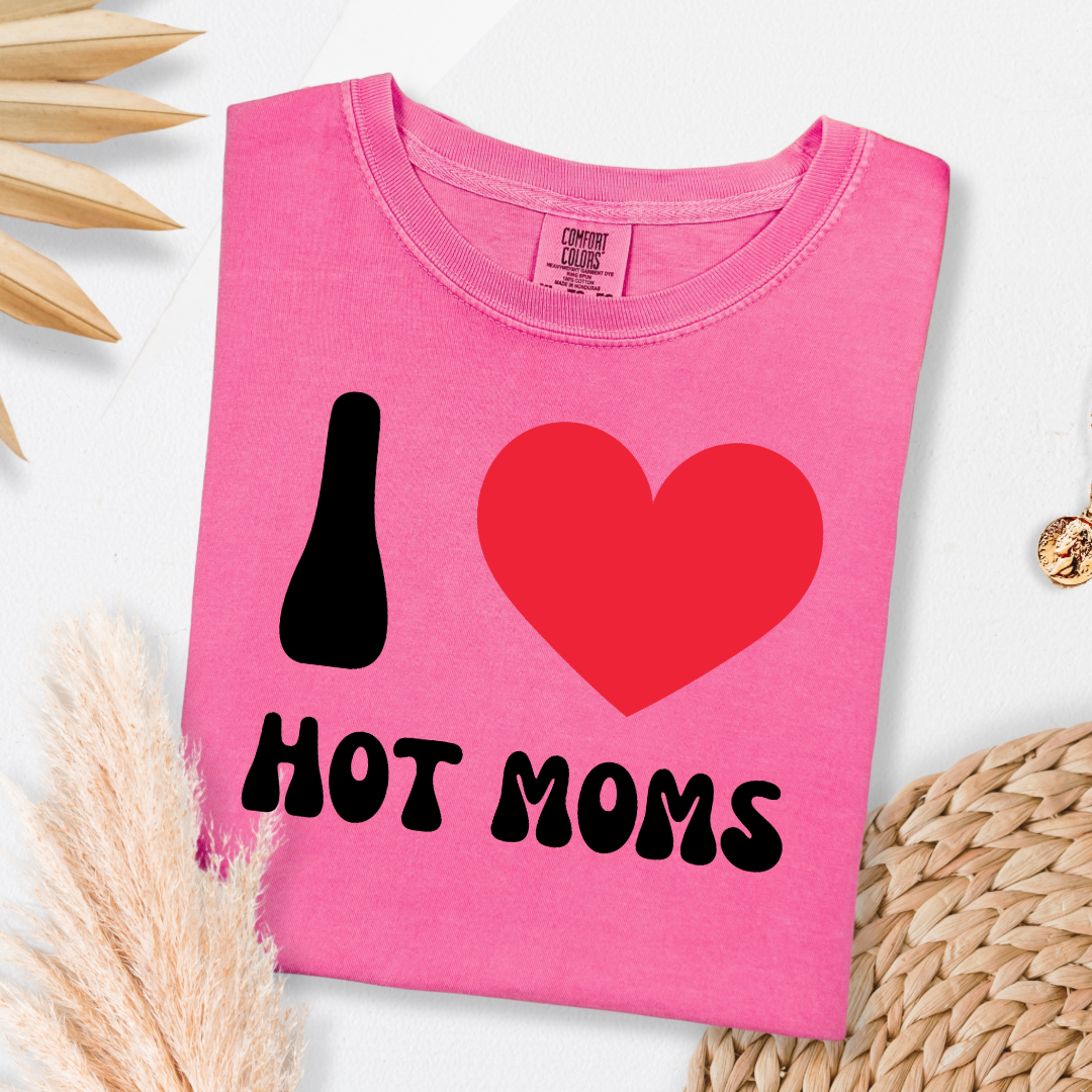 I Love Hot Moms Graphic Tee