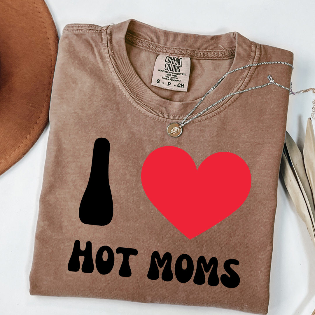 I Love Hot Moms Graphic Tee