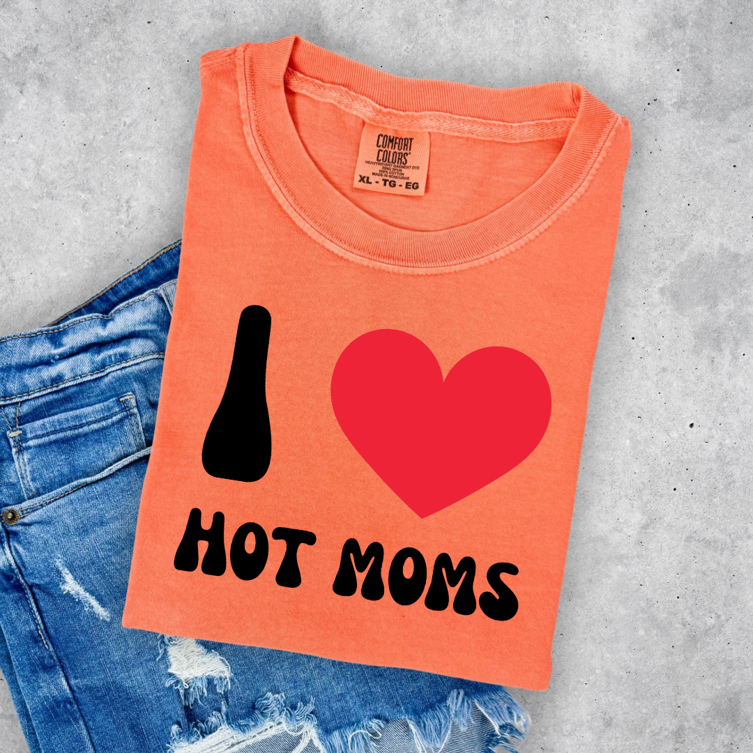 I Love Hot Moms Graphic Tee