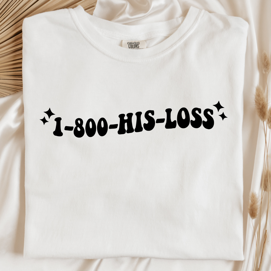 1-800-His-Loss Graphic Tee