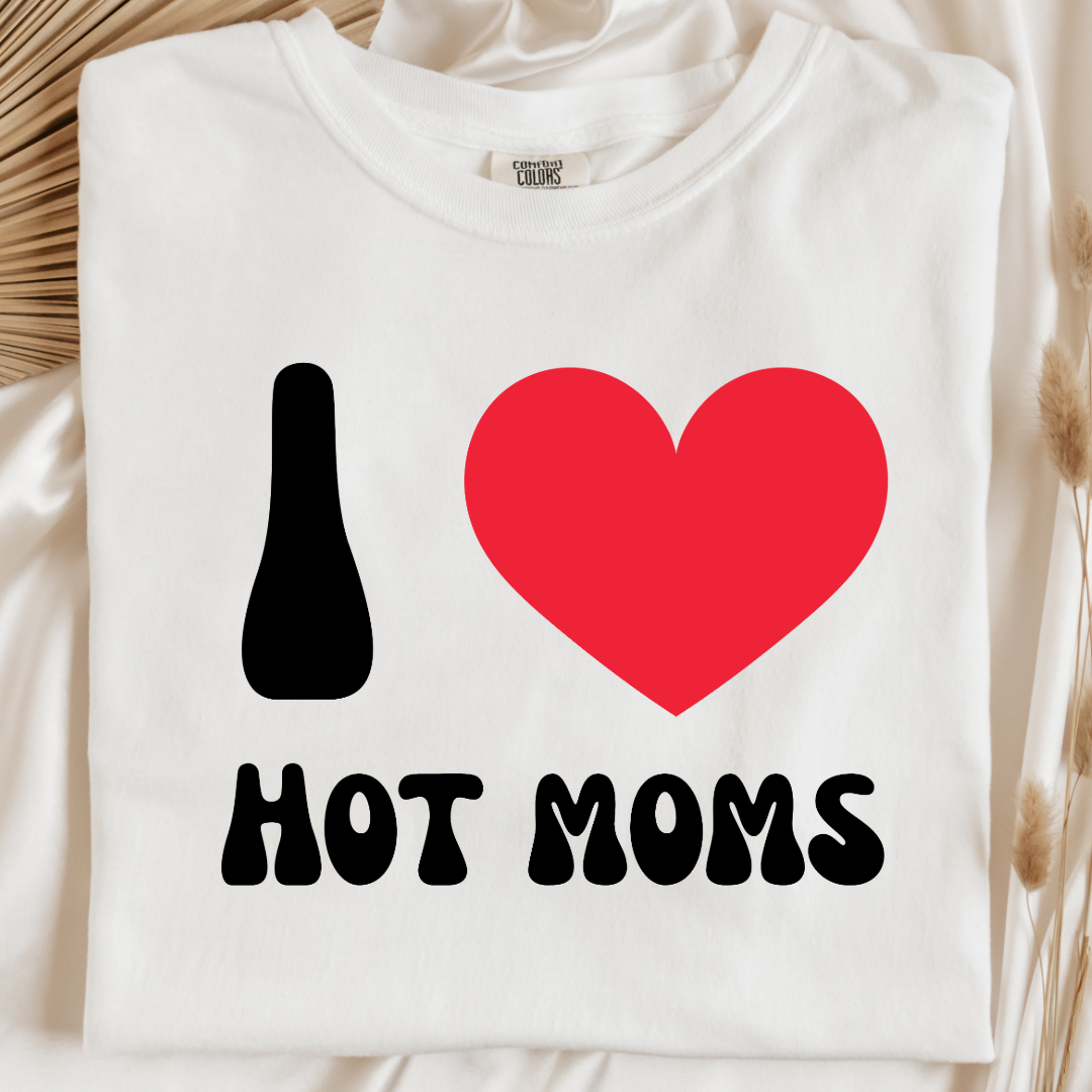 I Love Hot Moms Graphic Tee