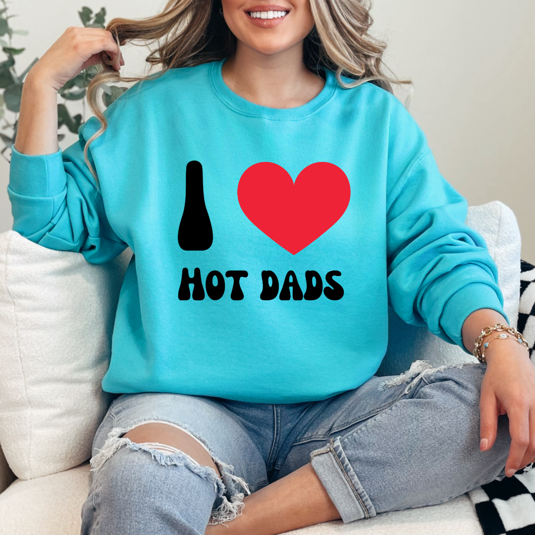 I Love Hot Dads Crewneck & Hoodie