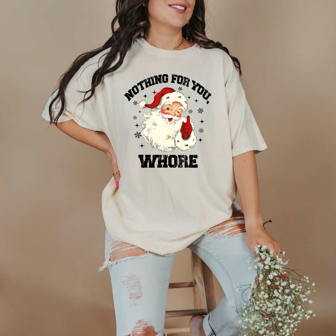 Nothing For You Whore Graphic Tee