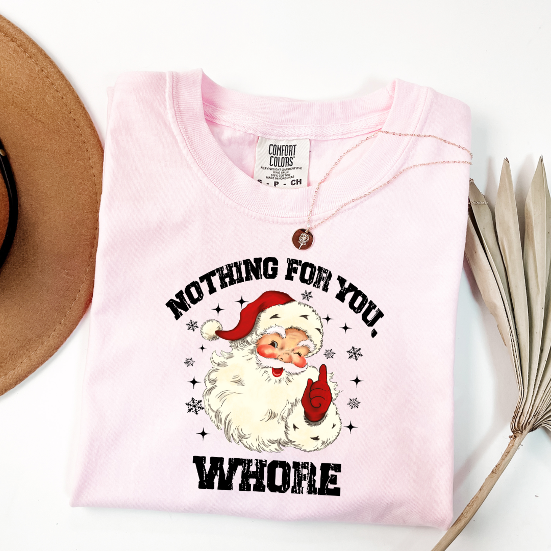 Nothing For You Whore Graphic Tee