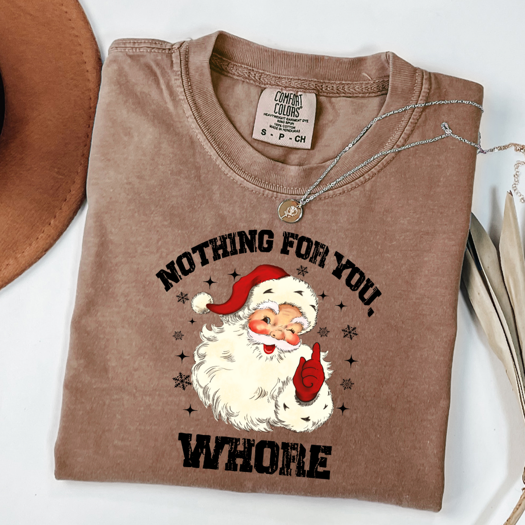 Nothing For You Whore Graphic Tee