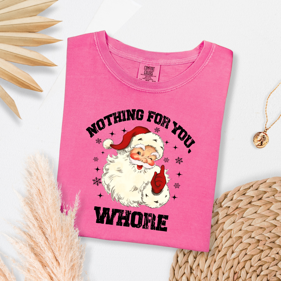 Nothing For You Whore Graphic Tee