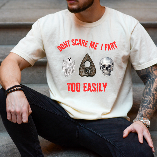 Don't Scare Me I Fart Too Easily Graphic Tee