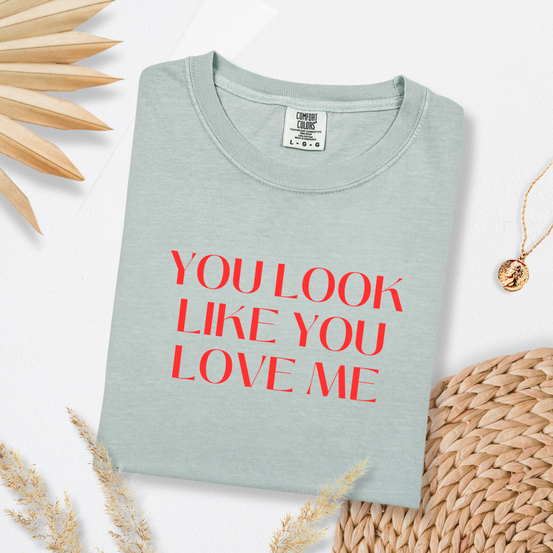 You Look Like You Love Me Graphic Tee