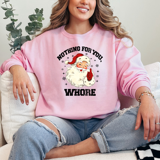 Nothing For You Whore Crewneck & Hoodie