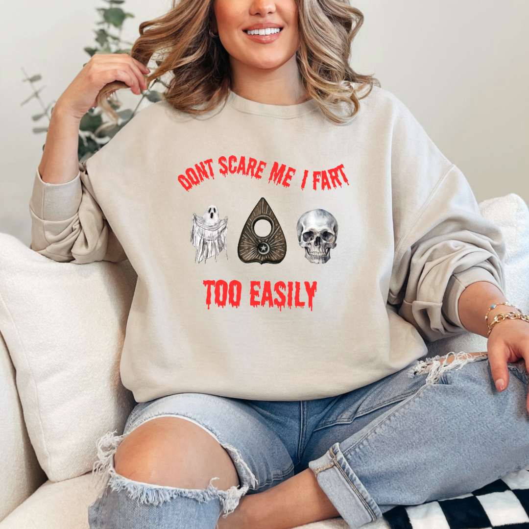 Don't Scare Me I Fart Too Easily Crewneck & Hoodie