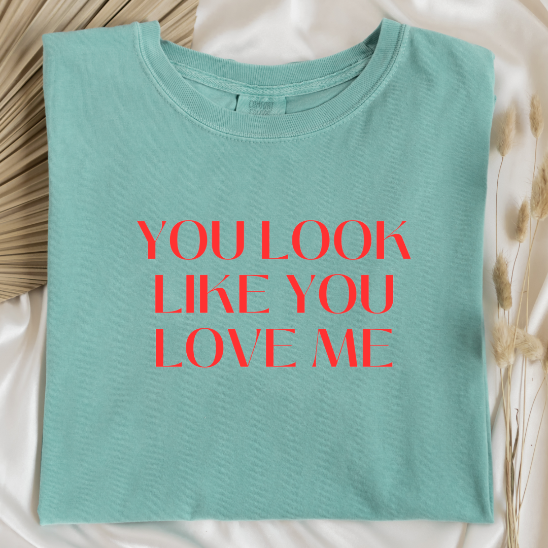 You Look Like You Love Me Graphic Tee