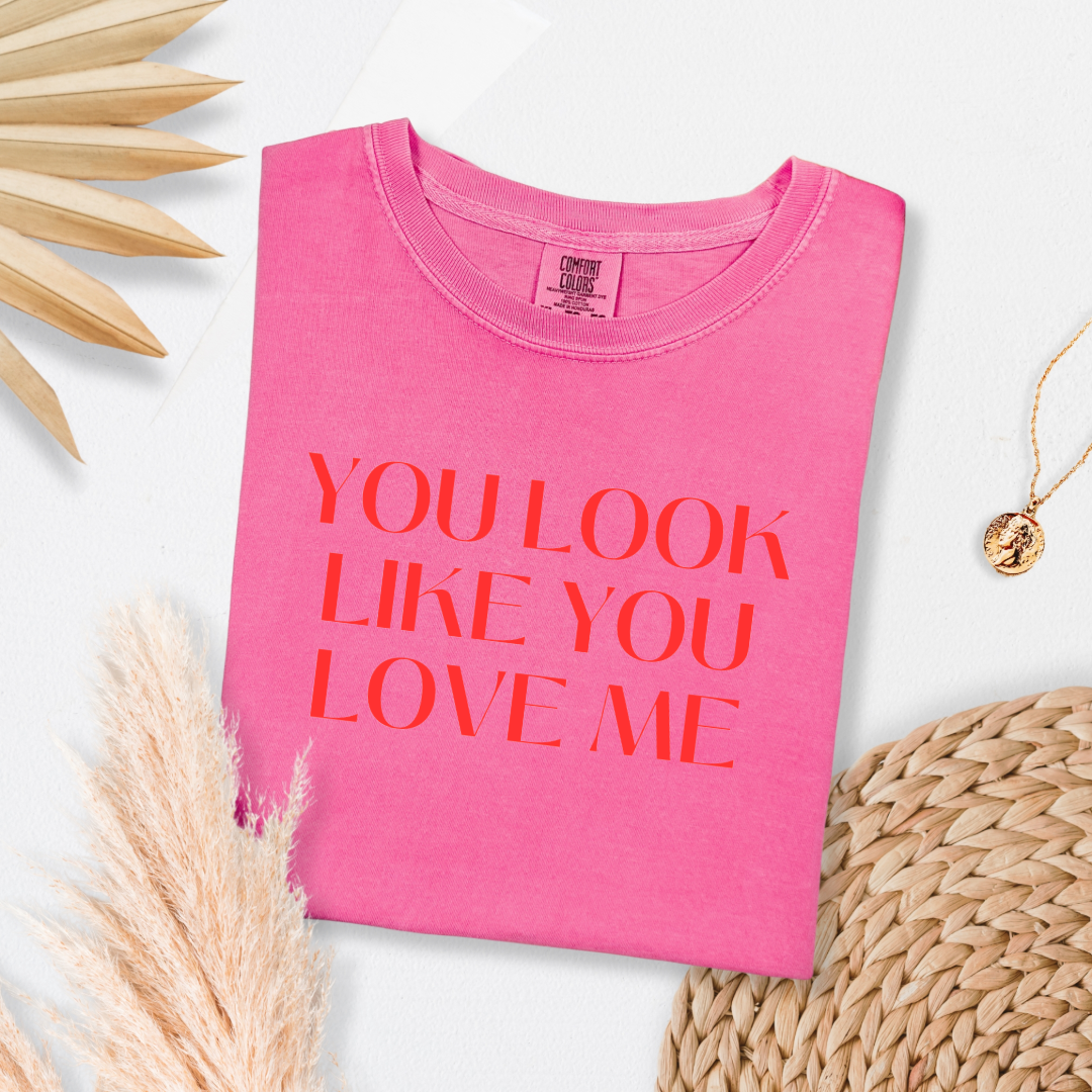 You Look Like You Love Me Graphic Tee