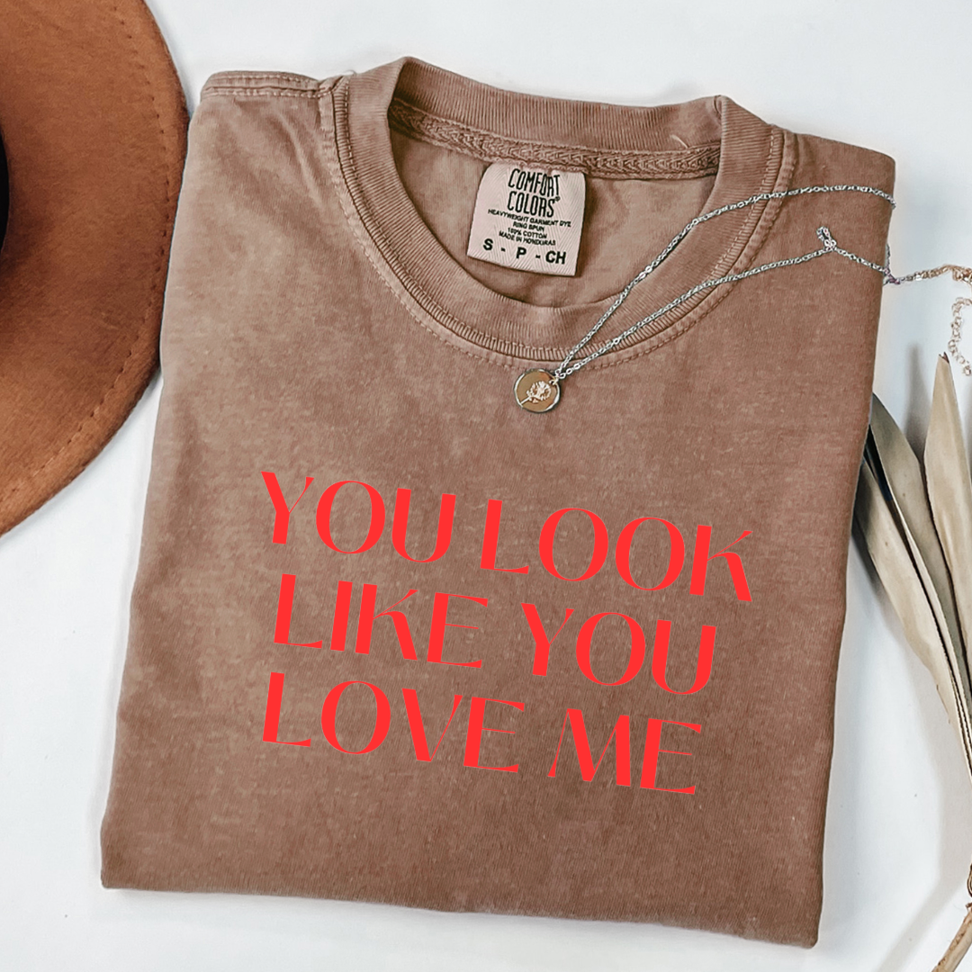 You Look Like You Love Me Graphic Tee