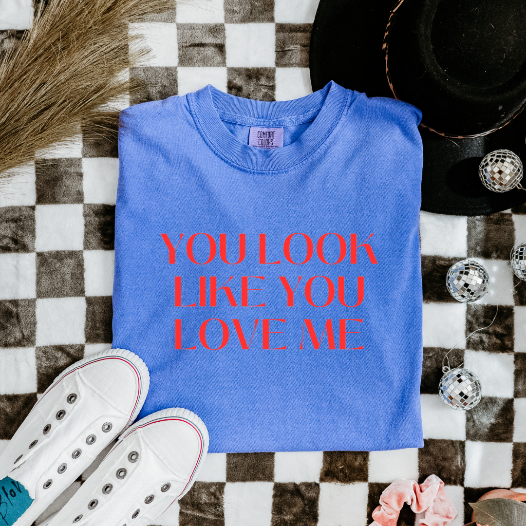 You Look Like You Love Me Graphic Tee