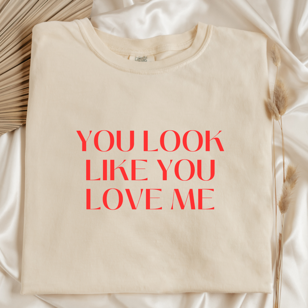 You Look Like You Love Me Graphic Tee