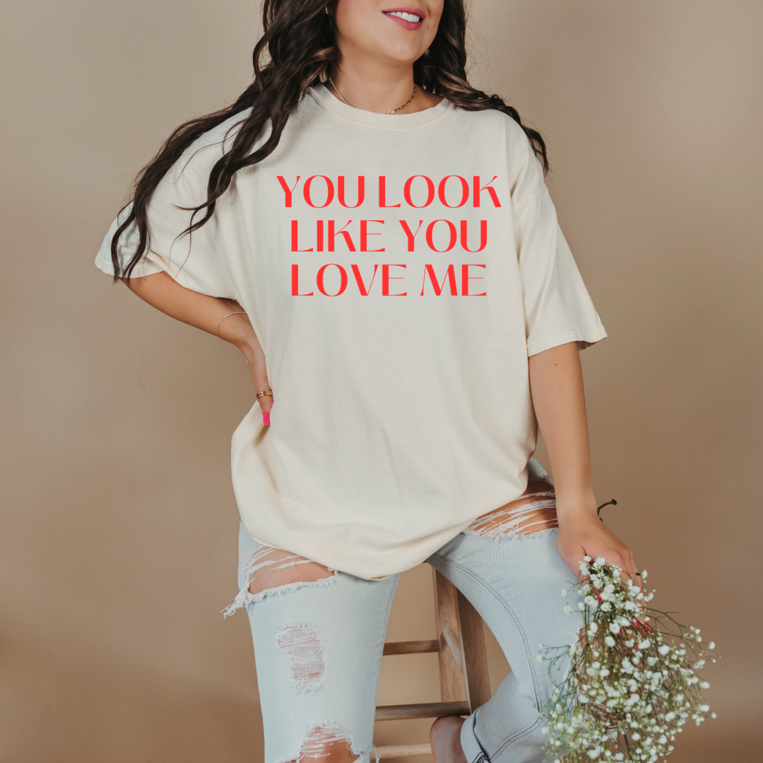 You Look Like You Love Me Graphic Tee