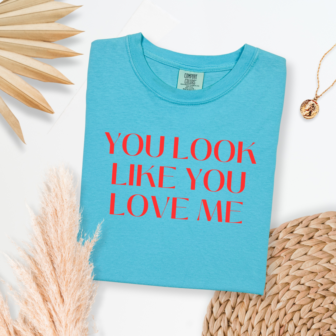 You Look Like You Love Me Graphic Tee