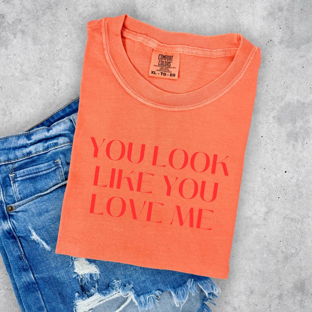 You Look Like You Love Me Graphic Tee