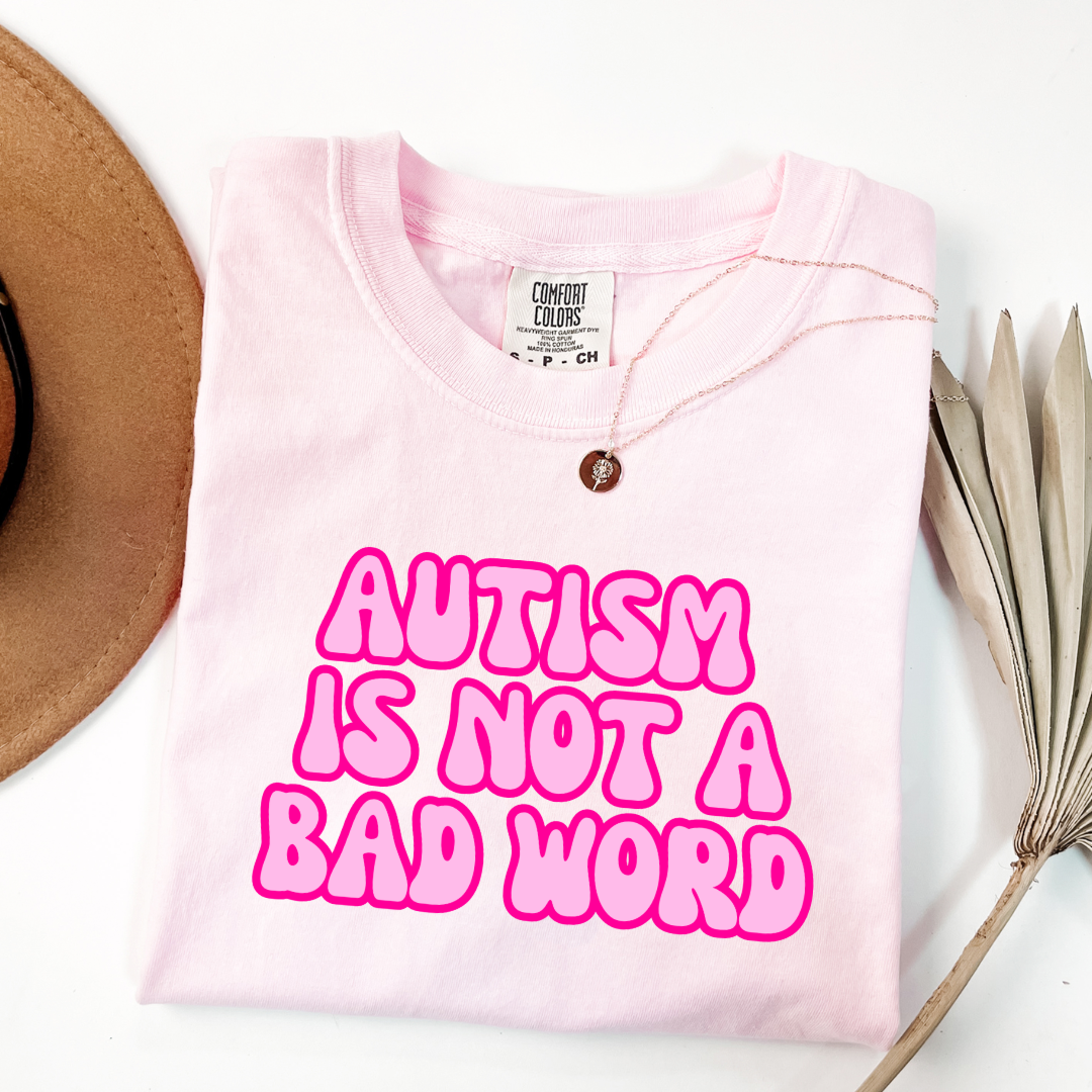 Autism Is Not A Bad Word Graphic Tee & Crewneck