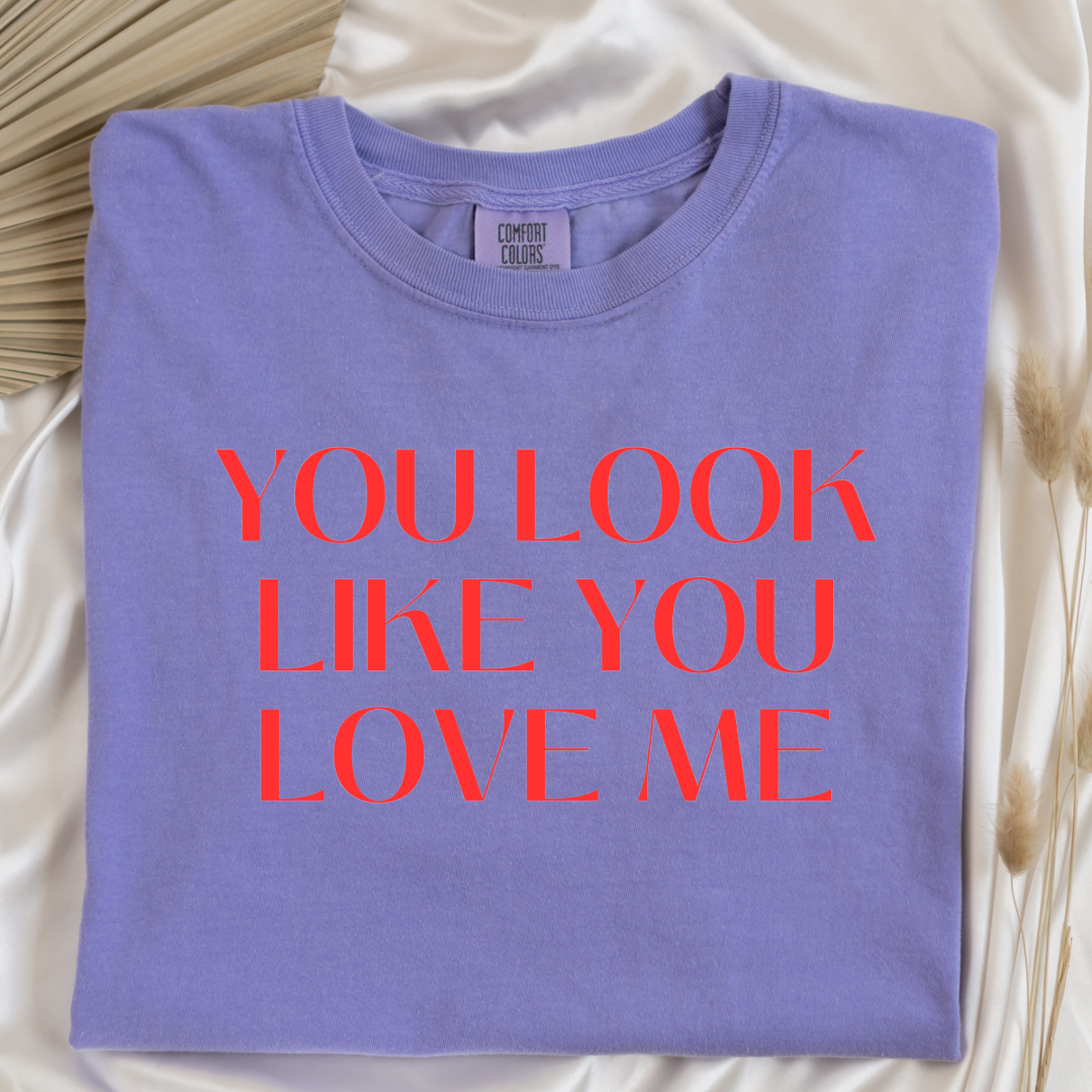 You Look Like You Love Me Graphic Tee