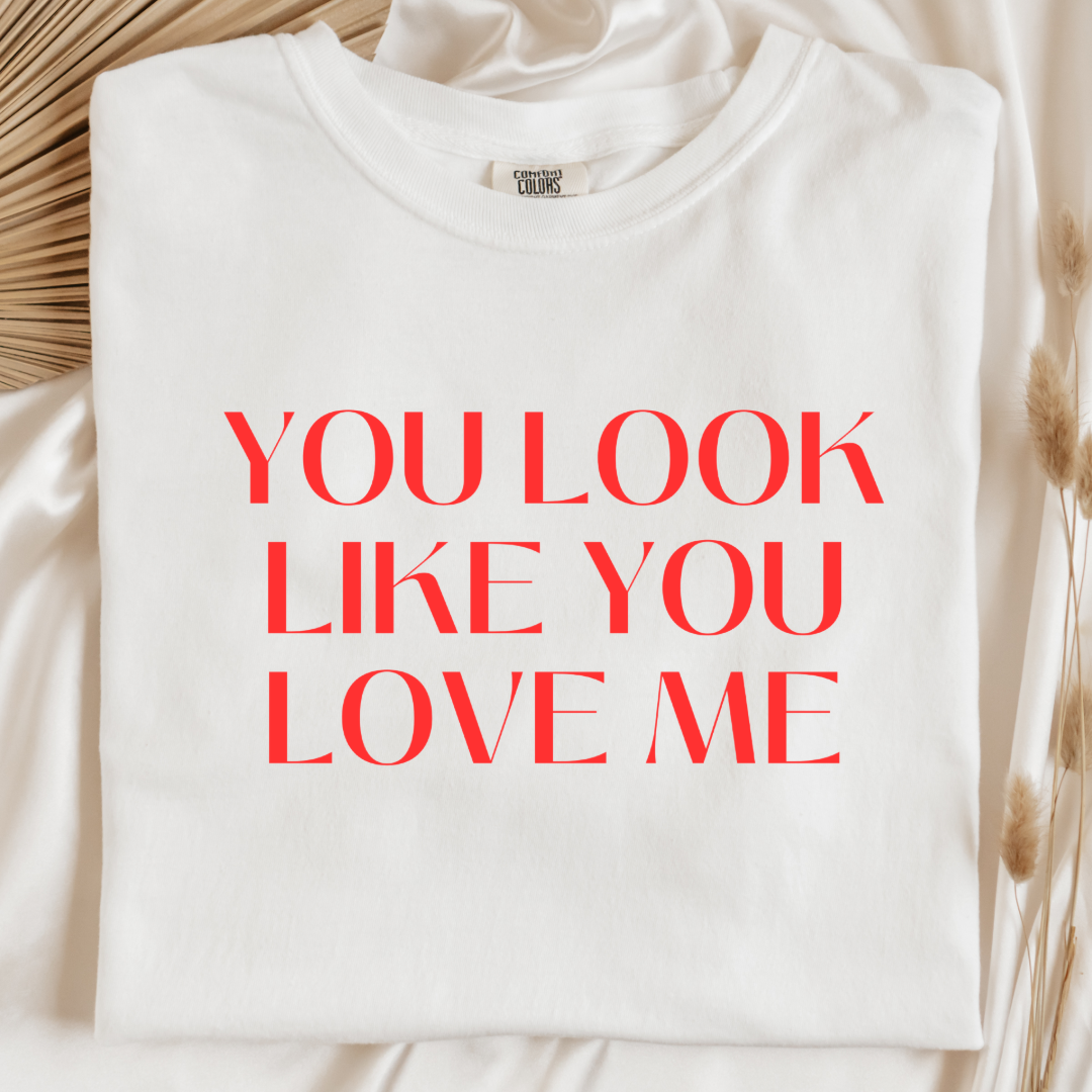 You Look Like You Love Me Graphic Tee