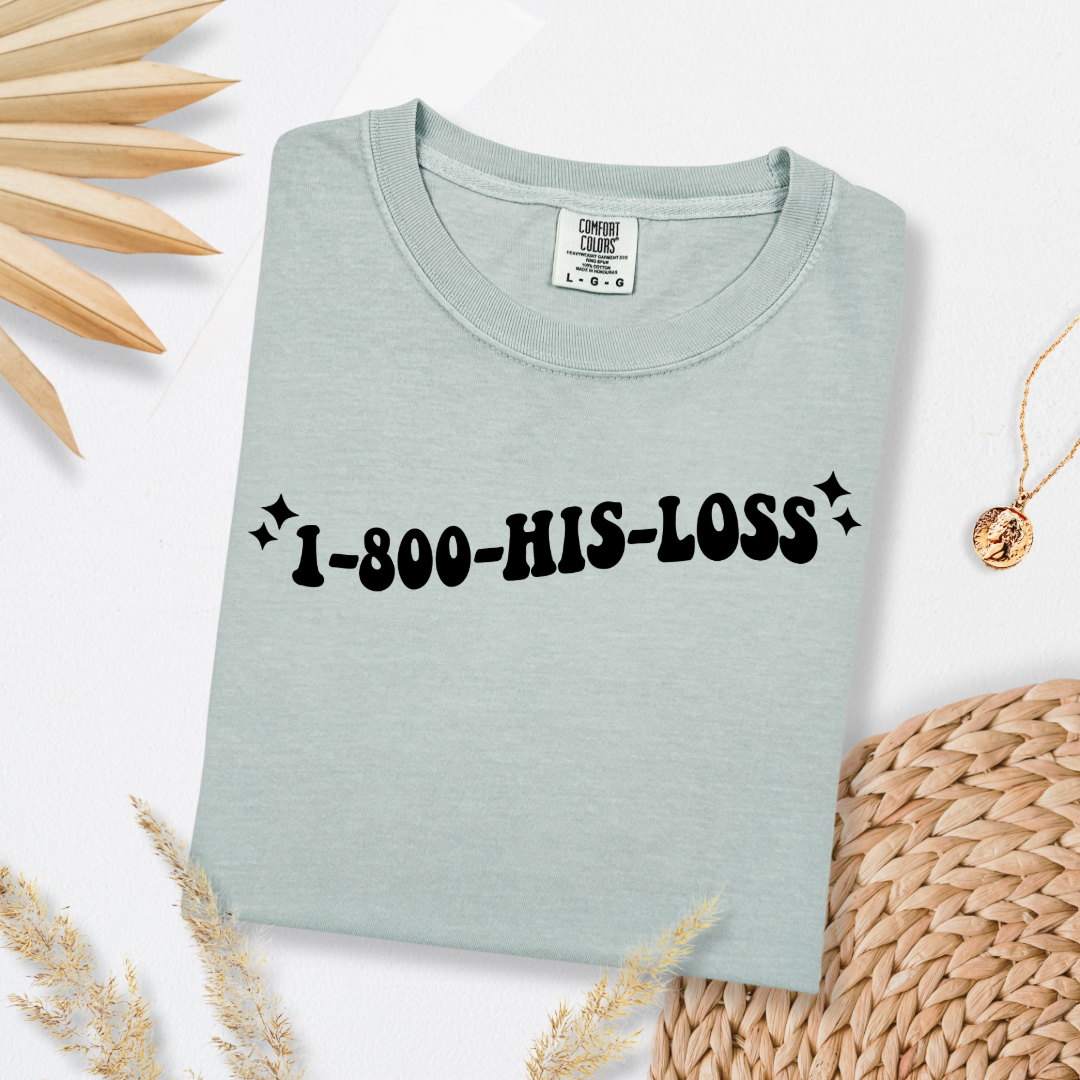 1-800-His-Loss Graphic Tee