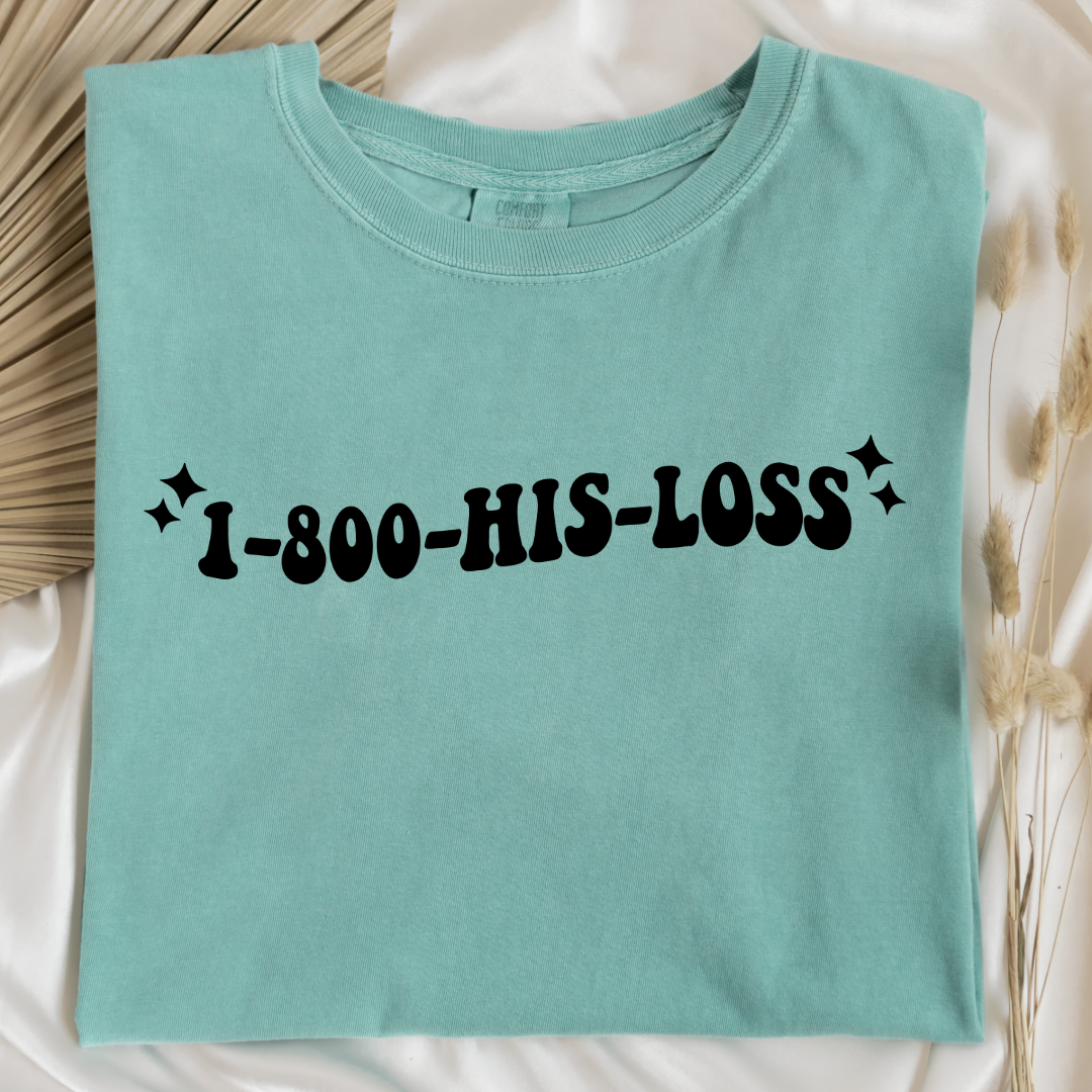 1-800-His-Loss Graphic Tee