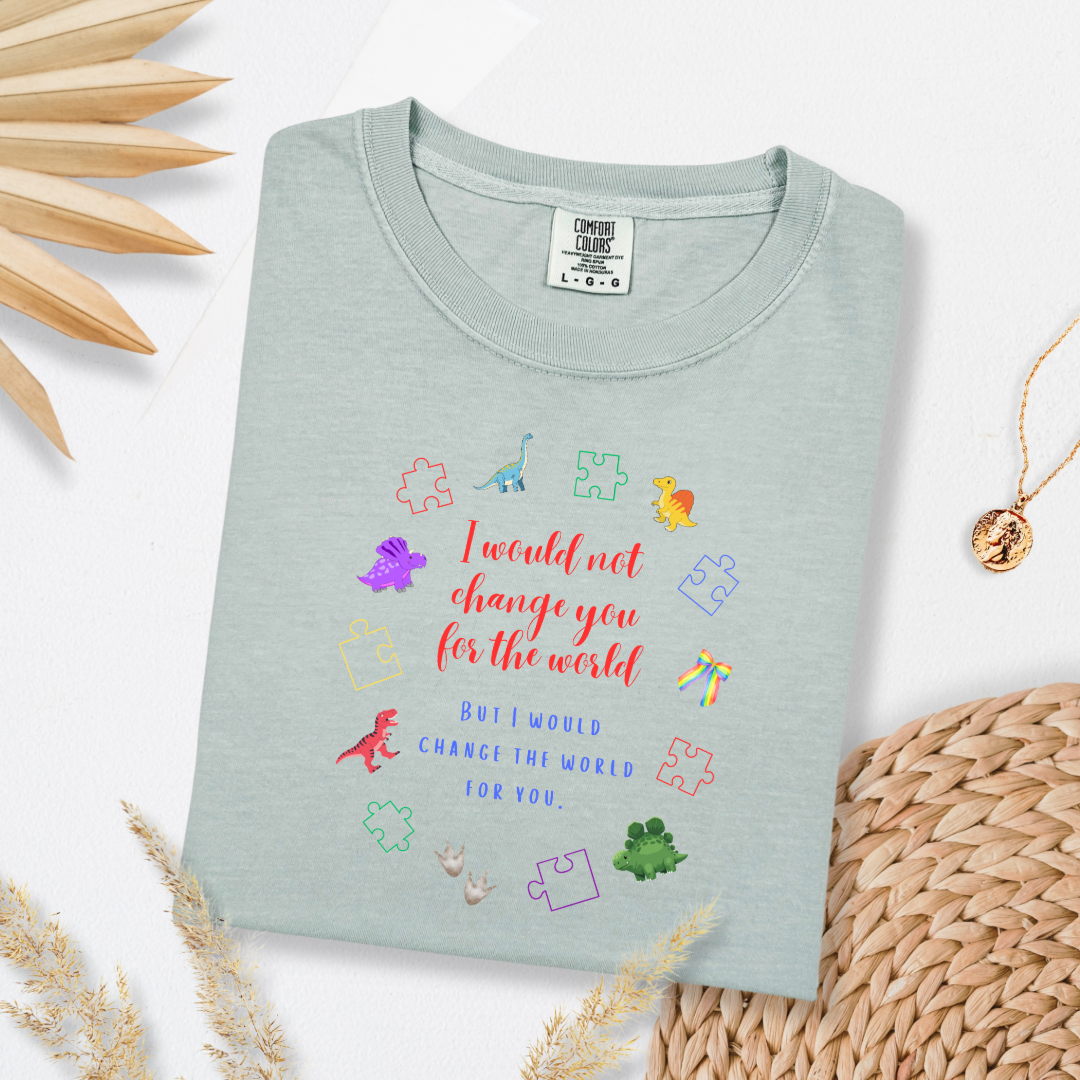 I Would Not Change You For The World Dinosaurs Graphic Tee & Crewneck