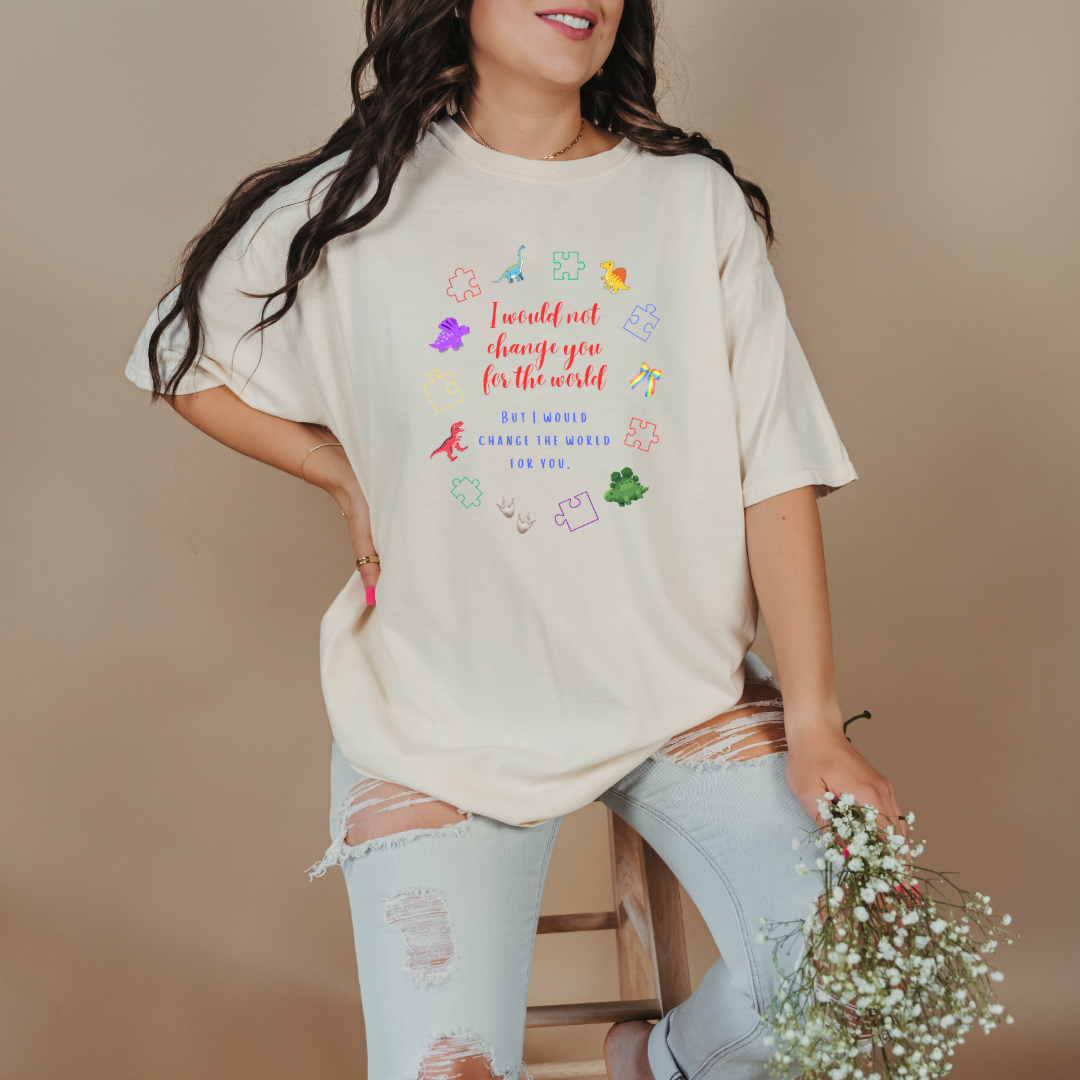 I Would Not Change You For The World Dinosaurs Graphic Tee & Crewneck