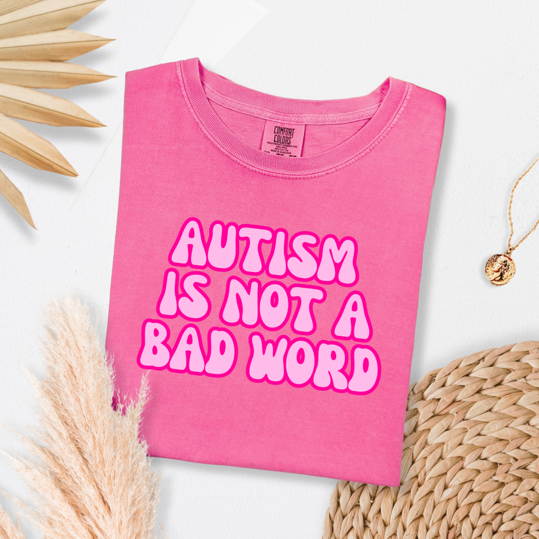 Autism Is Not A Bad Word Graphic Tee & Crewneck