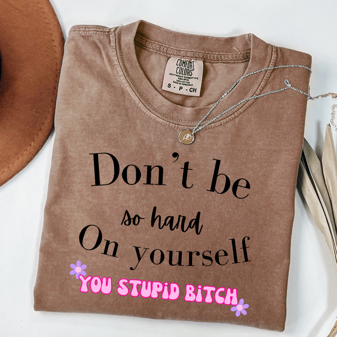 Don't Be So Hard on Yourself Graphic Tee and Crewneck