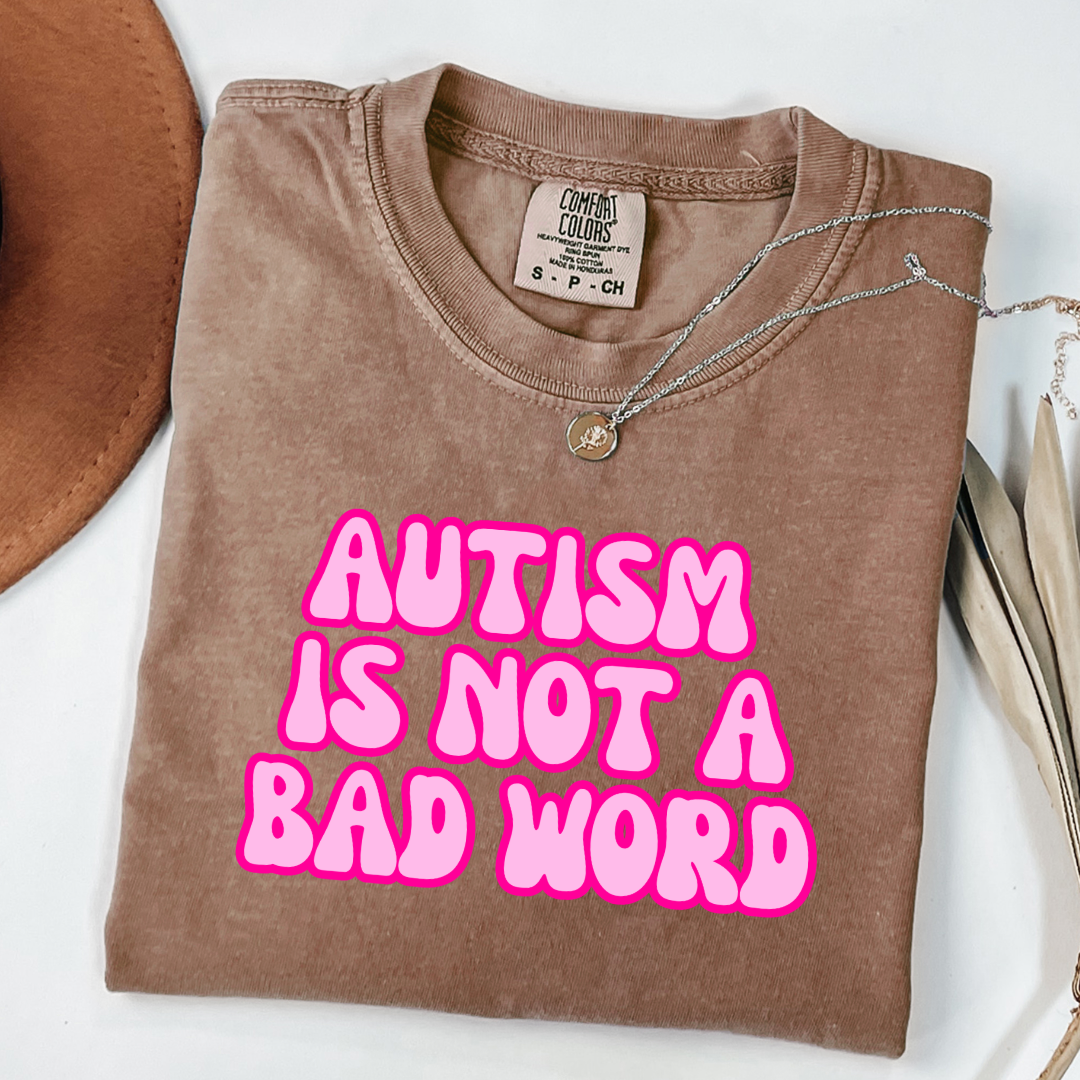 Autism Is Not A Bad Word Graphic Tee & Crewneck