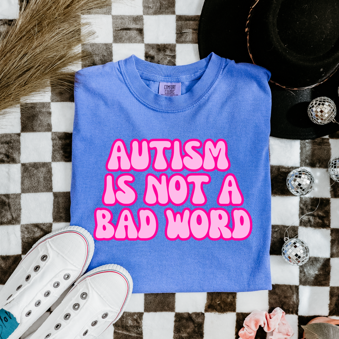Autism Is Not A Bad Word Graphic Tee & Crewneck