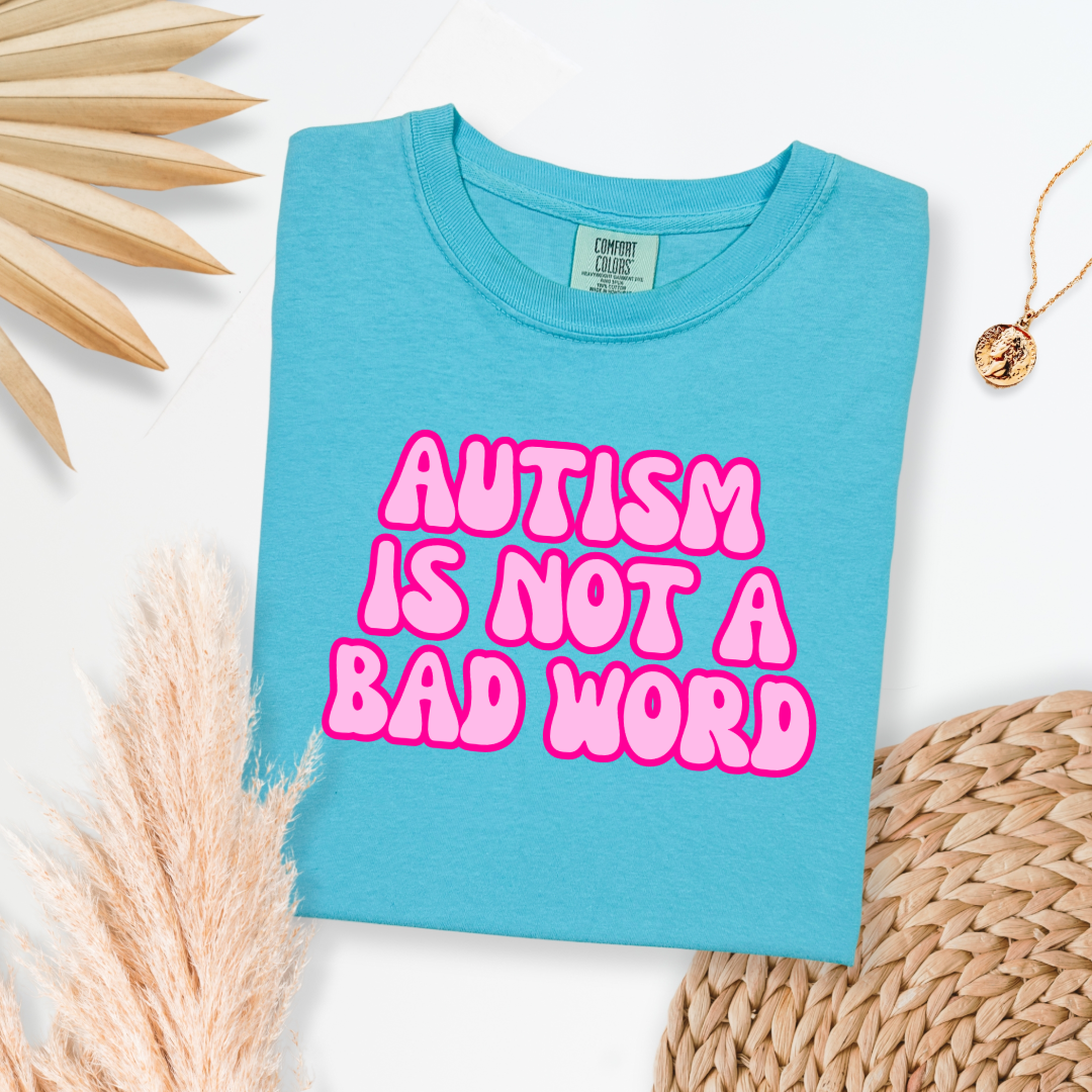 Autism Is Not A Bad Word Graphic Tee & Crewneck
