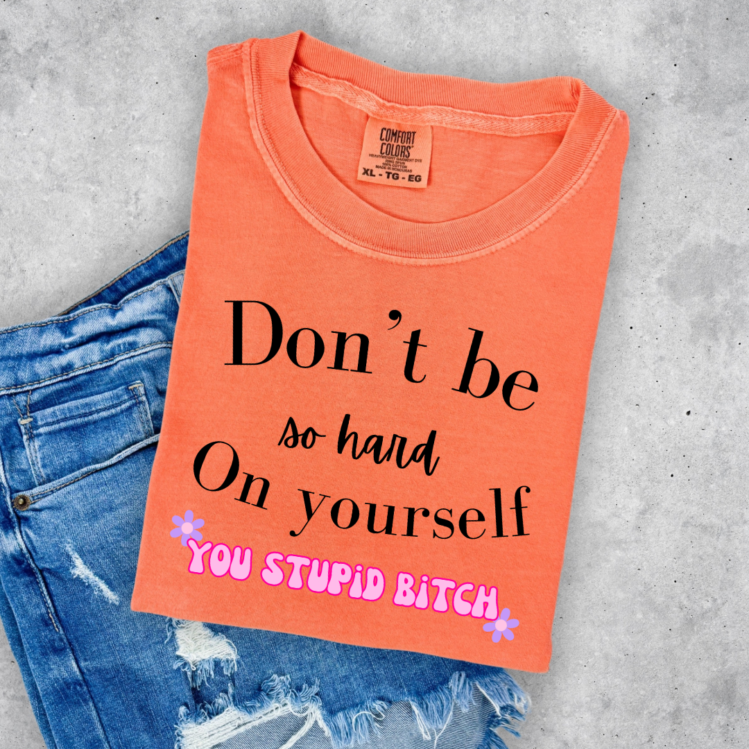 Don't Be So Hard on Yourself Graphic Tee and Crewneck