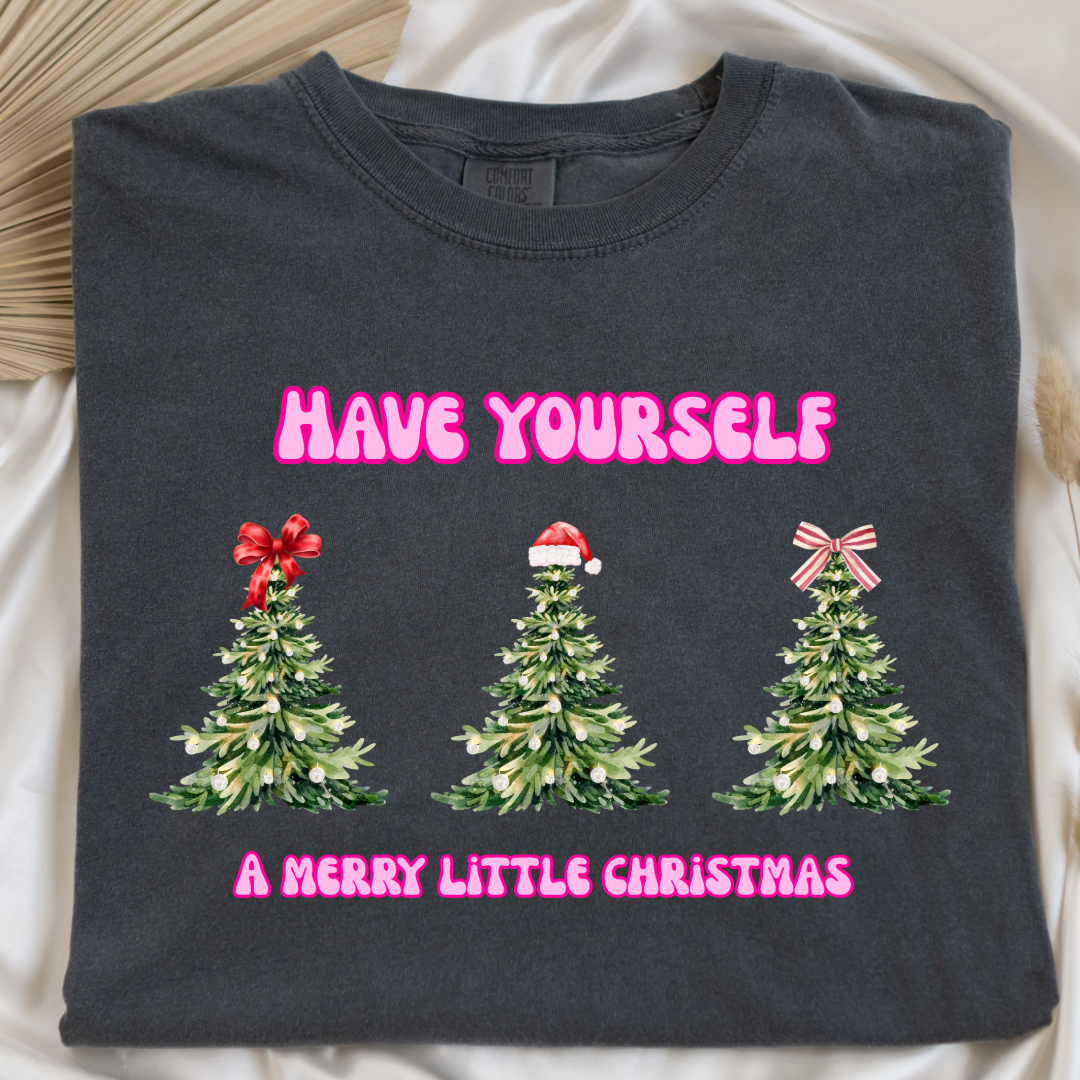 Have Yourself A Merry Little Christmas Graphic Tee and Crewneck